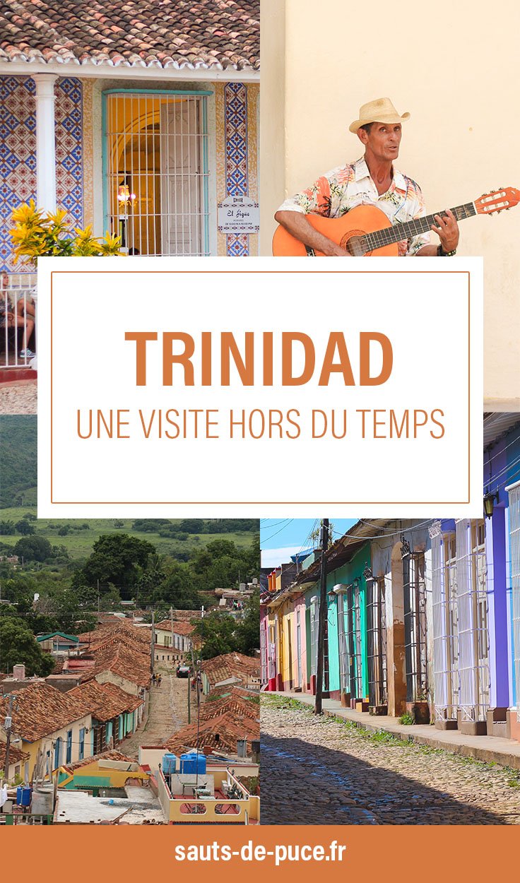 Visiter Trinidad, une visite hors du temps