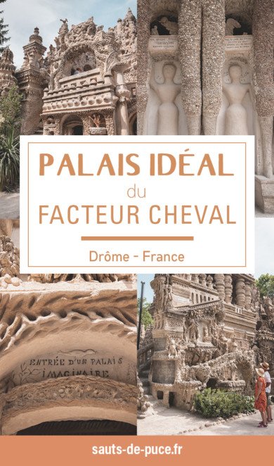 Le Palais incroyable du facteur Cheval, une visite insolite en Drôme