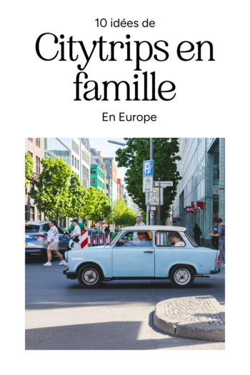 10 idées de citytrips en famille en Europe